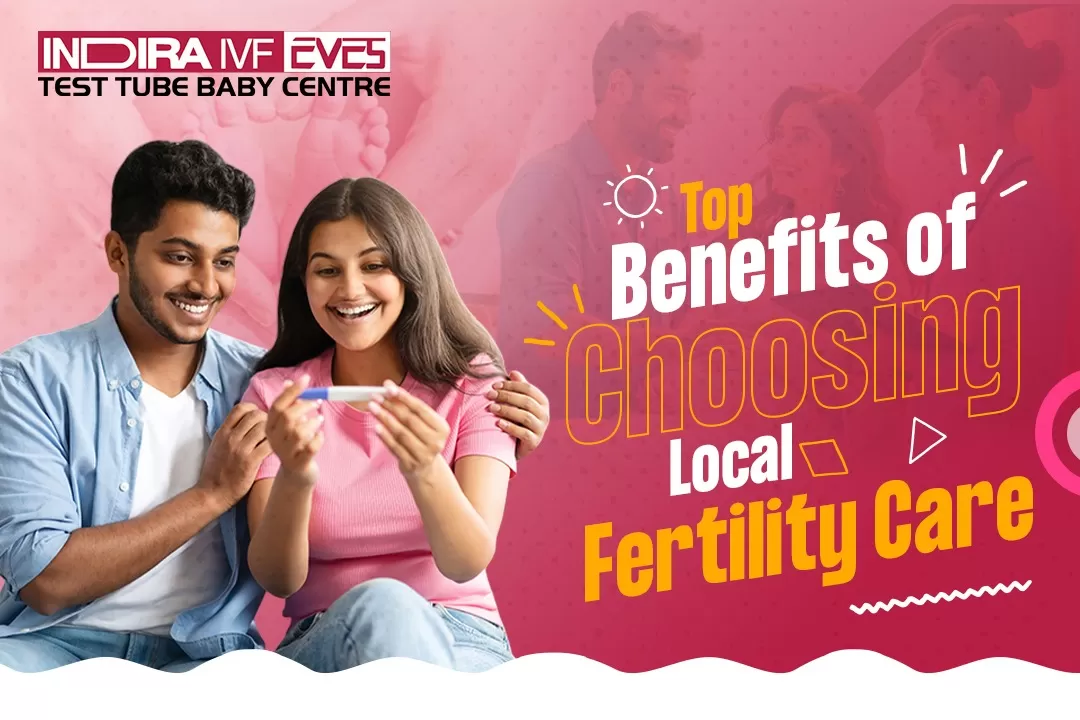 IVF clinic in Muzaffarnagar: Top Benefits of Choosing Local Fertility Care
